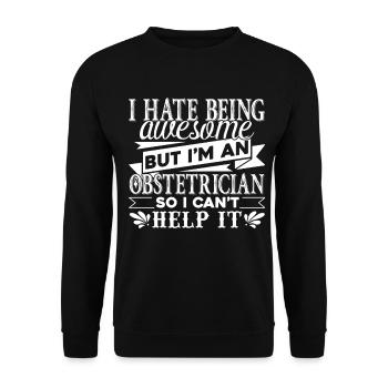 I Hate Being Awesome Obstetrician - Unisex Sweatshirt - black - Front - Alina (178cm) & Michal (187cm)
