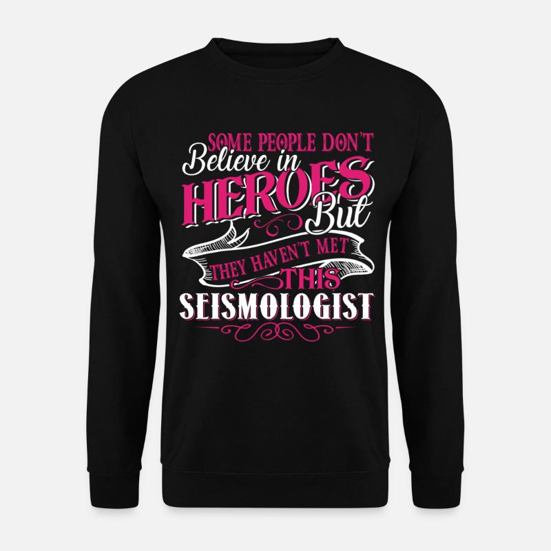 Seismologist Seismologist Hero - Unisex Sweatshirt - black