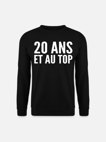 20 ans et au top - Sweat-shirt Unisexe - noir