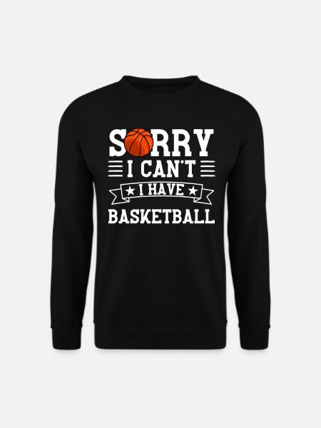 Sorry, I've got basketball - Unisex Sweatshirt - black