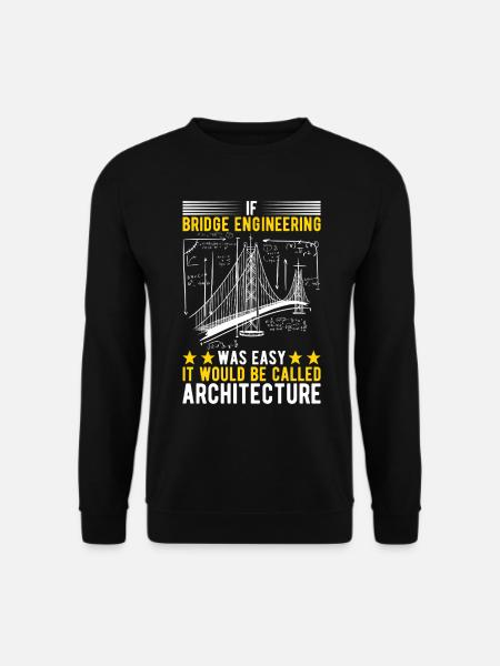 Bridge Engineer Bridge Construction - Unisex Sweatshirt - black