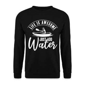 Life is awesome Just Add Water - Funny Kayaking - Unisex Sweatshirt - black - Front - Alina (178cm) & Michal (187cm)