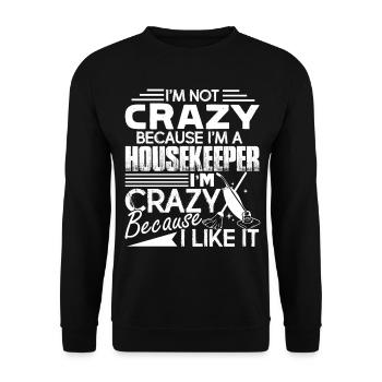 Housekeeper I am Crazy Because I Like It - Unisex Sweatshirt - black - Front - Alina (178cm) & Michal (187cm)