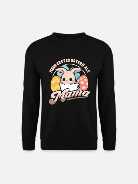 Mein Erstes Ostern Als Mama - Unisex Pullover - Schwarz