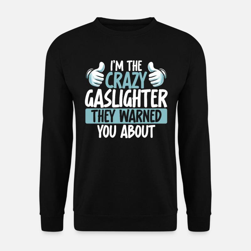 Gaslighting Gaslighter - Unisex Sweatshirt - black