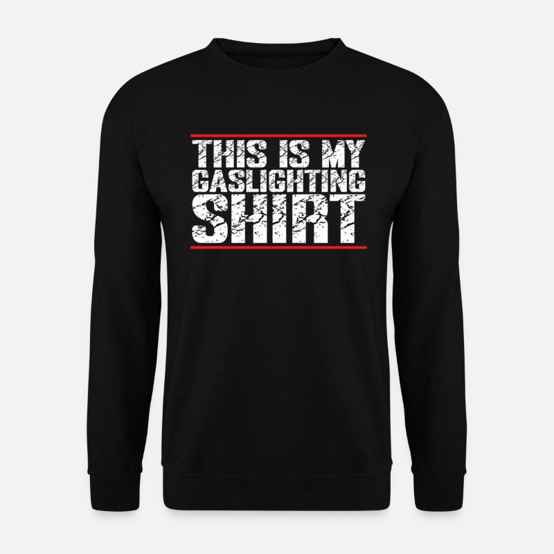 Gaslighting Gaslighter - Unisex Pullover - Schwarz