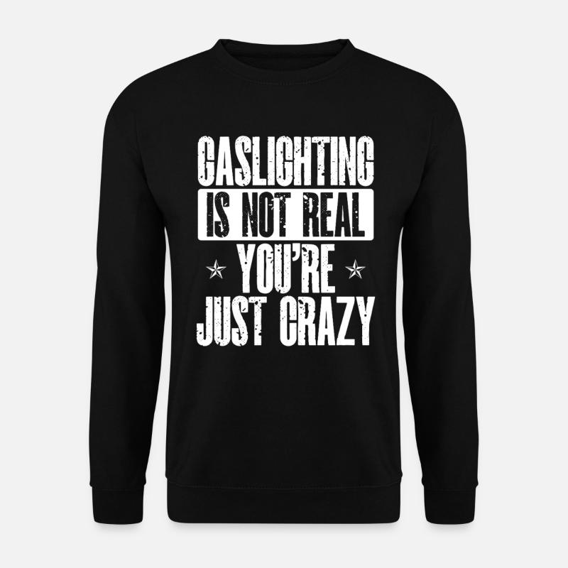 Gaslighting Gaslighter - Unisex Sweatshirt - black