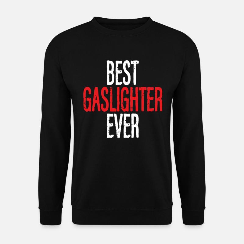 Gaslighting Gaslighter - Unisex Sweatshirt - black
