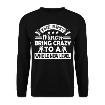 The Best Miners Bring Crazy To A Whole New Level - Unisex Sweatshirt - black - Front - Alina (178cm) & Michal (187cm)