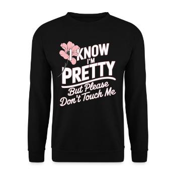 I Know Im Pretty But Please Do Not Touch Me Women - Unisex Sweatshirt - black - Front - Alina (178cm) & Michal (187cm)