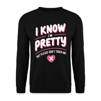 I Know Im Pretty But Please Do Not Touch Me Frauen - Unisex Pullover - Schwarz - Vorne - Alina (178cm) & Michal (187cm)