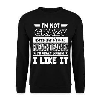 French Teacher I Go Crazy Because I Like It - Unisex Sweatshirt - black - Front - Alina (178cm) & Michal (187cm)