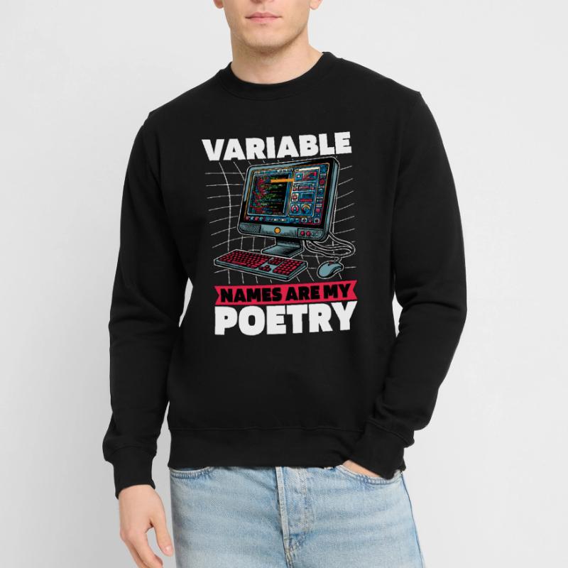 Les noms des variables de codeur sont mon programmeur de poésie Sweat-shirt Unisexe