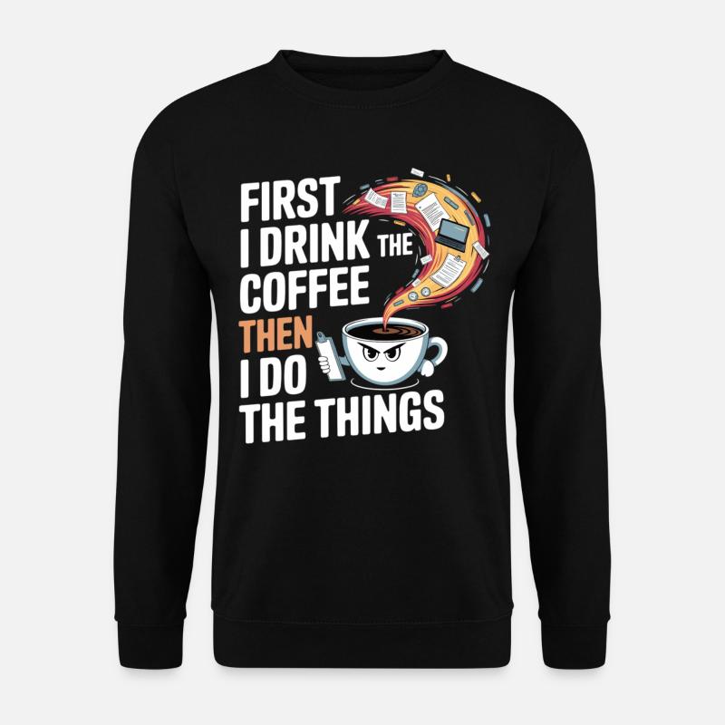 Kaffee vor allen Dingen - Unisex Pullover - Schwarz
