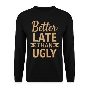Better Late than Ugly Lustiger Spruch Zitat - Unisex Pullover - Schwarz - Vorne - Alina (178cm) & Michal (187cm)