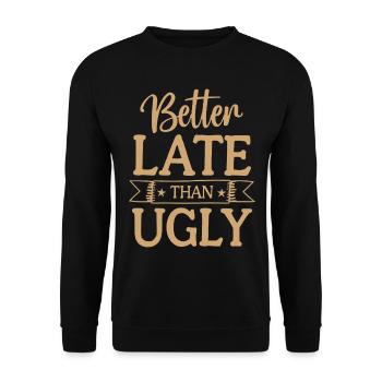 Better Late than Ugly Lustiger Spruch Zitat - Unisex Pullover - Schwarz - Vorne - Alina (178cm) & Michal (187cm)