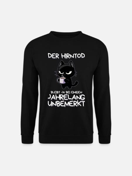 Der Hirntod bleibt bei manchen unbemerkt - Unisex Pullover - Schwarz
