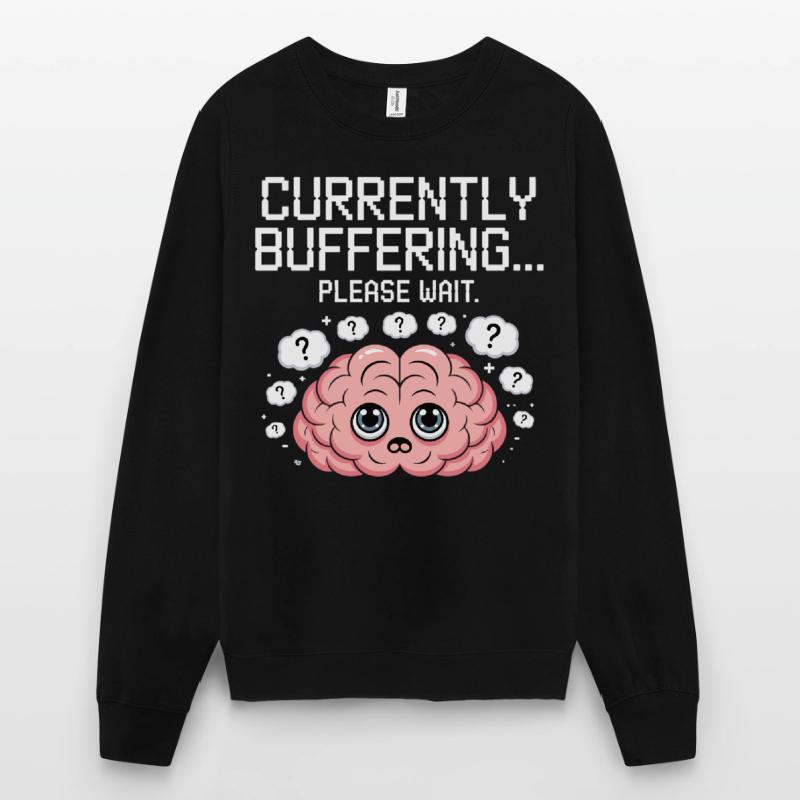 Brain Still Loading - Please Wait - Brain Lapses Unisex Sweatshirt