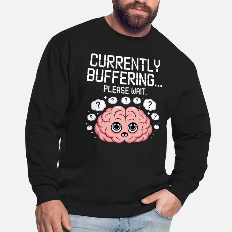 Brain Still Loading - Please Wait - Brain Lapses Unisex Sweatshirt