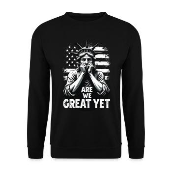 Are We Great Yet Freiheitsstatue  Amerika USA - Unisex Pullover - Schwarz - Vorne - Alina (178cm) & Michal (187cm)