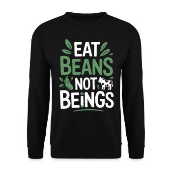 Eat Beans Not Beings Animals Beans Vegetarian Vegan - Unisex Sweatshirt - black - Front - Alina (178cm) & Michal (187cm)