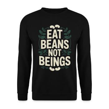 Eat Beans Not Beings Animals Beans Vegetarian Vegan - Unisex Sweatshirt - black - Front - Alina (178cm) & Michal (187cm)