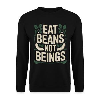 Eat Beans Not Beings Animals Beans Vegetarian Vegan - Unisex Sweatshirt - black - Front - Alina (178cm) & Michal (187cm)