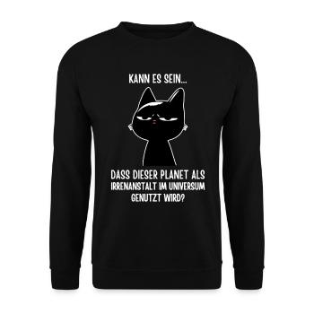 Dieser Planet ist echt 'ne Irrenanstalt - Katze - Unisex Pullover - Schwarz - Vorne - Alina (178cm) & Michal (187cm)