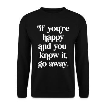Wenn du glücklich bist und weißt, dass es verschwindet - Unisex Pullover - Schwarz - Vorne - Alina (178cm) & Michal (187cm)