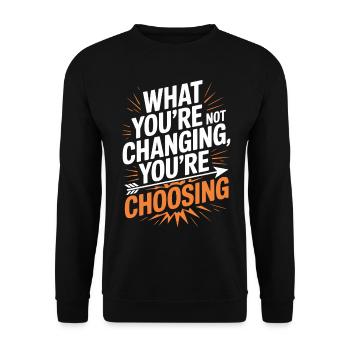 What You're Not Changing Youre Choosing Motivation - Unisex Pullover - Schwarz - Vorne - Alina (178cm) & Michal (187cm)