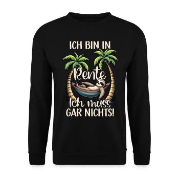 ich bin in Rente ich muss gar nix Rente Ruhestand - Unisex Pullover - Schwarz - Vorne - Alina (178cm) & Michal (187cm)
