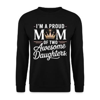 Proud mom of two daughters - Unisex Sweatshirt - black - Front - Alina (178cm) & Michal (187cm)