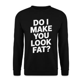 Do I Make You Look Fat Irony Cheeky Party Saying - Unisex Sweatshirt - black - Front - Alina (178cm) & Michal (187cm)
