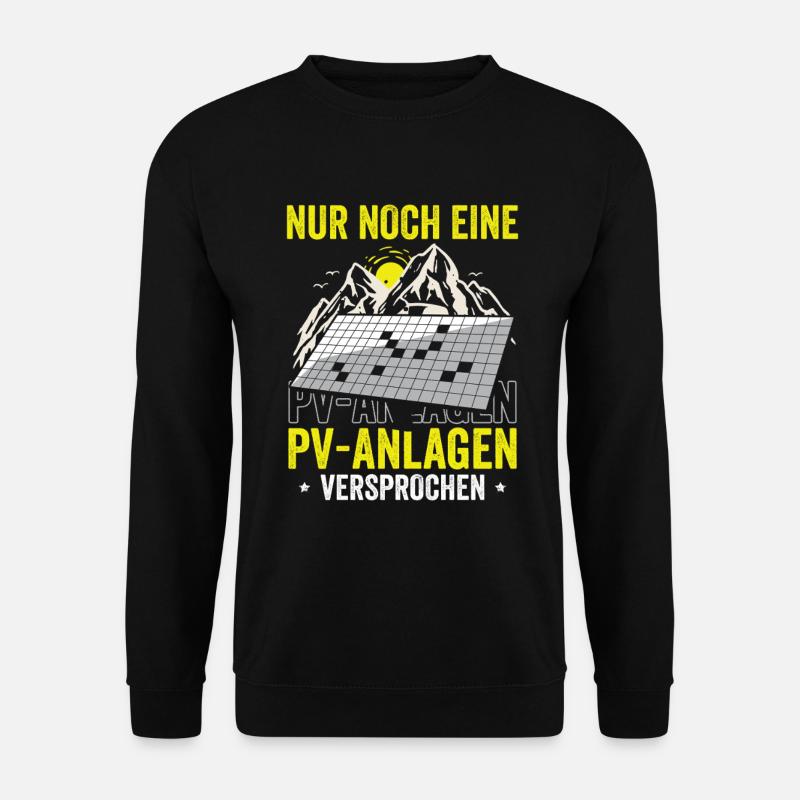 Nur noch eine PV-Anlage – versprochen! - Unisex Pullover - Schwarz