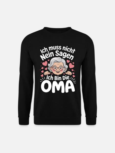 Ich muss nicht nein sagen – Ich bin die Oma - Unisex Pullover - Schwarz