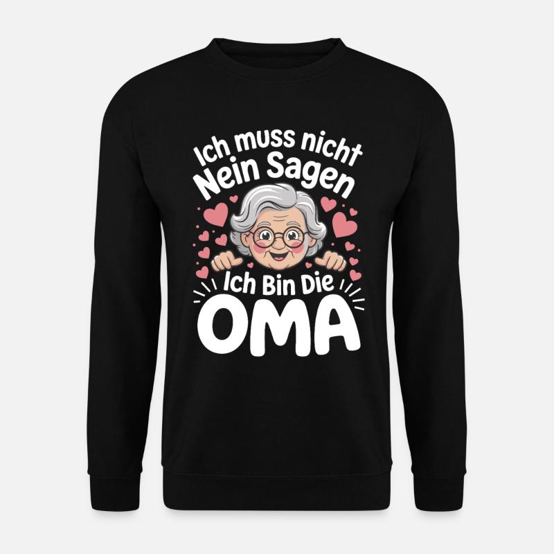 Ich muss nicht nein sagen – Ich bin die Oma - Unisex Pullover - Schwarz