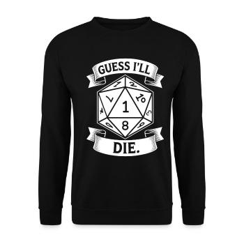 Guess I'll Die – Humorvolles Design mit D20-Würfel - Unisex Pullover - Schwarz - Vorne - Alina (178cm) & Michal (187cm)