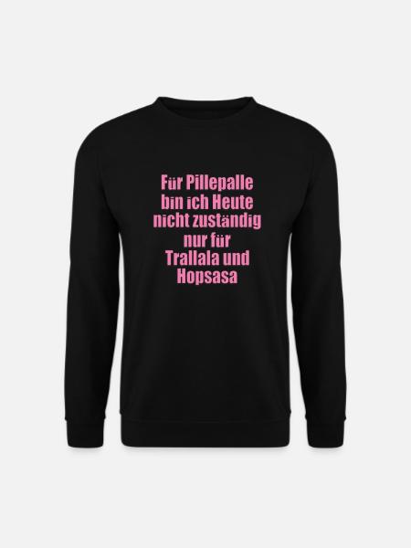 Fuer Pillepalle bin ich Heute nicht zustaendig - Unisex Pullover - Schwarz