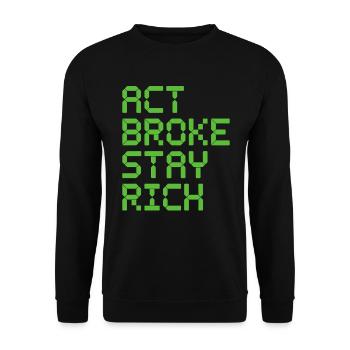 Act Broke Stay Rich Minimalist Frugalist Reich - Unisex Sweatshirt - black - Front - Alina (178cm) & Michal (187cm)
