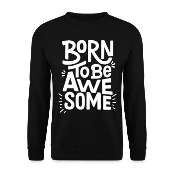 Born to be Awesome geboren um Cool zu sein Spruch - Unisex Pullover - Schwarz - Vorne - Alina (178cm) & Michal (187cm)