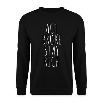 Act Broke Stay Rich Minimalist Frugalist Reich - Unisex Sweatshirt - black - Front - Alina (178cm) & Michal (187cm)
