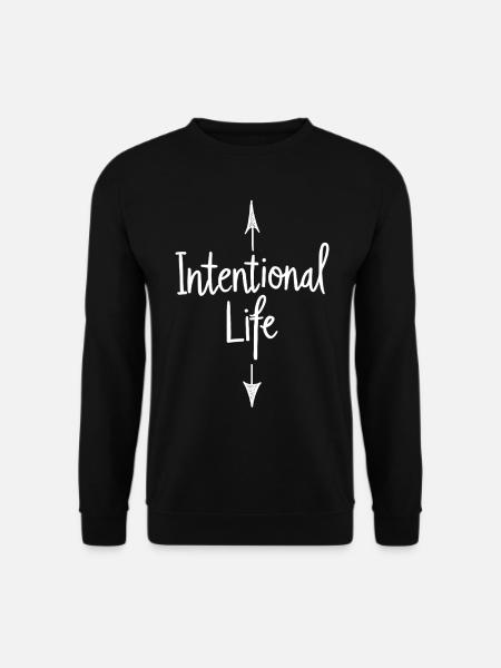 Intentional Life Bewusstes Leben Sprüche Spruch - Unisex Pullover - Schwarz