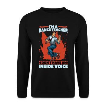 I'm A Dance Teacher I Don't Have Dance Competition - Unisex Sweatshirt - black - Front - Alina (178cm) & Michal (187cm)