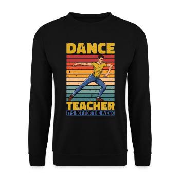 Dance Teacher It's Not For The Weak Choreographer - Unisex Sweatshirt - black - Front - Alina (178cm) & Michal (187cm)