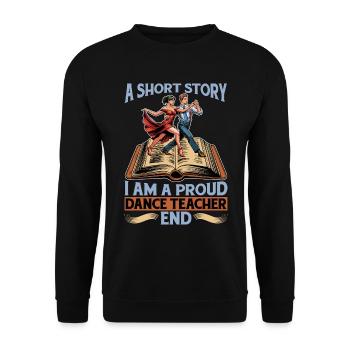 Dance Teacher A Short Story I Am A Choreographer - Unisex Sweatshirt - black - Front - Alina (178cm) & Michal (187cm)