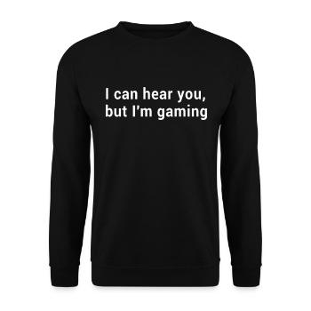 Computer Gaming Gamer - I Can Hear You But I'm - Unisex Pullover - Schwarz - Vorne - Alina (178cm) & Michal (187cm)