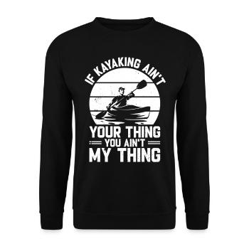 If Kayaking ain't your thing you ain't my thing - - Unisex Pullover - Schwarz - Vorne - Alina (178cm) & Michal (187cm)