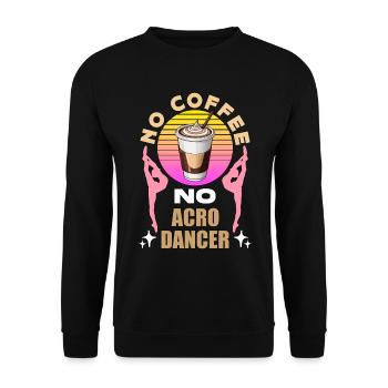 Acro Dancer No Coffee No Gymnastics Coffee Lover - Unisex Pullover - Schwarz - Vorne - Alina (178cm) & Michal (187cm)
