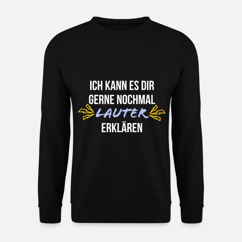 Ich kann es dir gerne nochmal lauter erklären - Unisex Pullover - Schwarz