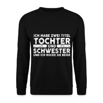 Ich Habe Zwei Titel Tochter Und Schwester - Unisex Pullover - Schwarz - Vorne - Alina (178cm) & Michal (187cm)